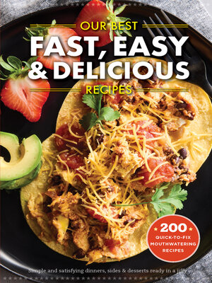 cover image of Our Best Fast, Easy & Delicious Recipes